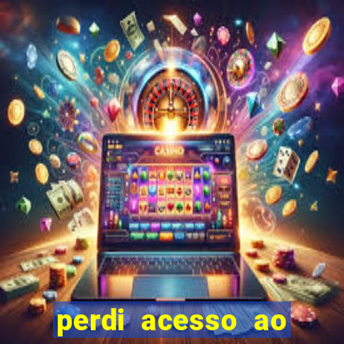 perdi acesso ao google authenticator